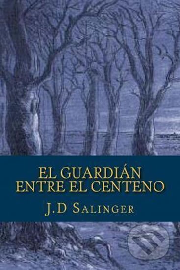 Kniha: El Guardian Entre El Centeno (David Jerome Salinger). , 2015 Kniha: El Guardian Entre El Centeno (David Jerome Salinger). , 2015