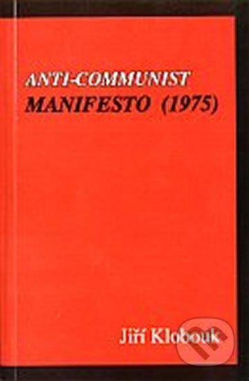 Kniha: Anti-Communist Manifesto (1975) (Jiří Klobouk). , 2012 Kniha: Anti-Communist Manifesto (1975) (Jiří Klobouk). , 2012