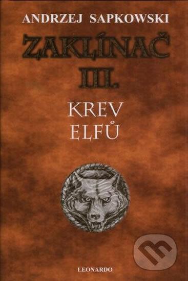 Kniha: Zaklínač III. : Krev elfů (Andrzej Sapkowski). Leonardo, 2016 Kniha: Zaklínač III. : Krev elfů (Andrzej Sapkowski). Leonardo, 2016
