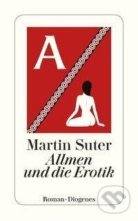 Kniha: Allmen und die Erotik (Martin Suter). Diogenes Verlag, 2020 Kniha: Allmen und die Erotik (Martin Suter). Diogenes Verlag, 2020