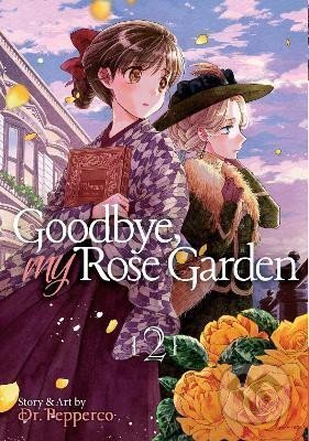 Kniha: Goodbye, My Rose Garden 2 (Pepperco Dr.). Random House, 2020 Kniha: Goodbye, My Rose Garden 2 (Pepperco Dr.). Random House, 2020