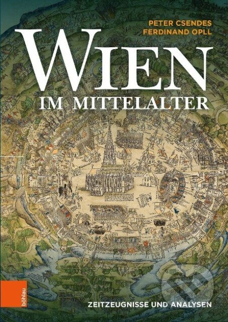 Kniha: Wien im Mittelalter (Ferdinand Opll). Böhlau, 2021 Kniha: Wien im Mittelalter (Ferdinand Opll). Böhlau, 2021