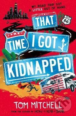 Kniha: That Time I Got Kidnapped (Tom Mitchell). HarperCollins Publishers, 2020 Kniha: That Time I Got Kidnapped (Tom Mitchell). HarperCollins Publishers, 2020