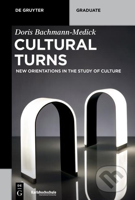 Kniha: Cultural Turns (Doris Bachmann-Medick). De Gruyter, 2016 Kniha: Cultural Turns (Doris Bachmann-Medick). De Gruyter, 2016