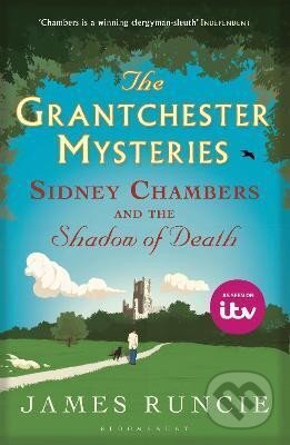 Kniha: Sidney Chambers and The Shadow of Death: Grantchester Mysteries 1 (James Runcie). Bloomsbury, 2013 Kniha: Sidney Chambers and The Shadow of Death: Grantchester Mysteries 1 (James Runcie). Bloomsbury, 2013