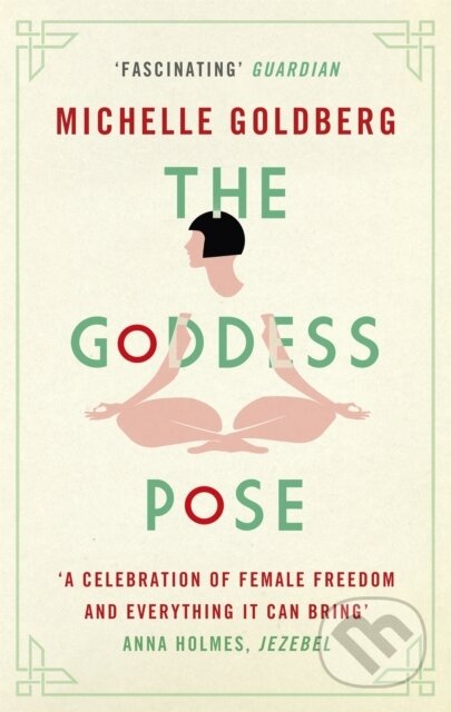 Kniha: The Goddess Pose (Michelle Goldberg). Corsair, 2017 Kniha: The Goddess Pose (Michelle Goldberg). Corsair, 2017