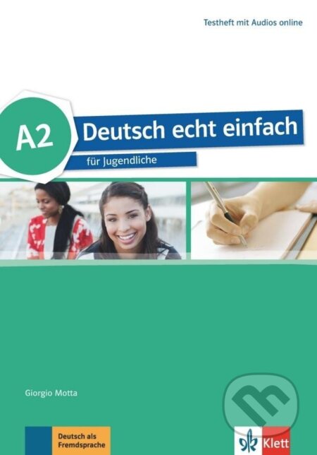 Kniha: Deutsch echt einfach! 2 (A2) - Testheft + MP3 allango.net (Giorgio Motta). Klett, 2017 Kniha: Deutsch echt einfach! 2 (A2) - Testheft + MP3 allango.net (Giorgio Motta). Klett, 2017