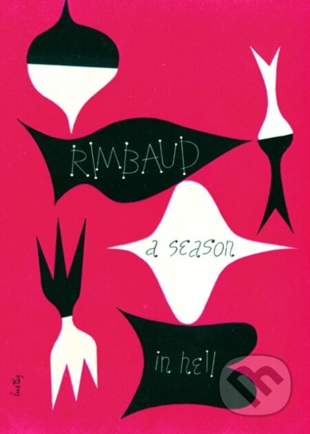 Kniha: A Season in Hell & The Drunken Boat (Arthur Rimbaud). , 2011 Kniha: A Season in Hell & The Drunken Boat (Arthur Rimbaud). , 2011