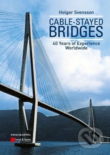 Kniha: Cable-Stayed Bridges (Holger Svensson). , 2012 Kniha: Cable-Stayed Bridges (Holger Svensson). , 2012
