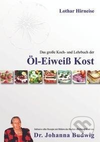 Kniha: Das große Koch- und Lehrbuch der Öl Eiweiß Kost (Lothar Hirneise). , 2013 Kniha: Das große Koch- und Lehrbuch der Öl Eiweiß Kost (Lothar Hirneise). , 2013