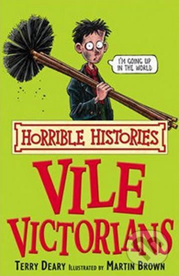 Kniha: The Vile Victorians (Terry Deary). Scholastic, 2007 Kniha: The Vile Victorians (Terry Deary). Scholastic, 2007