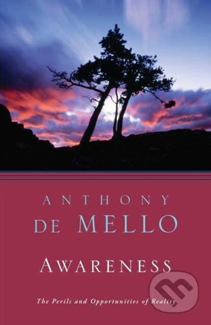 Kniha: Awareness (Anthony De Mello). Doubleday, 1990 Kniha: Awareness (Anthony De Mello). Doubleday, 1990