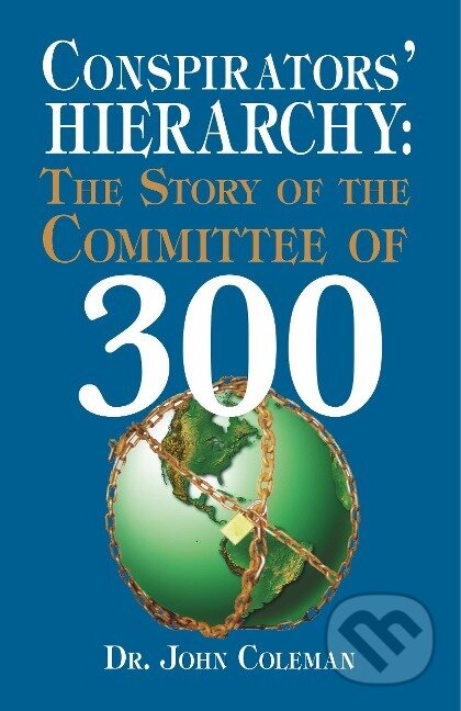 Kniha: Conspirators' Hierarchy (John Coleman). , 2016 Kniha: Conspirators' Hierarchy (John Coleman). , 2016