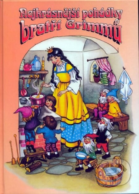Kniha: Nejkrásnější pohádky bratří Grimmů (Jakob Grimm Wilhelm Grimm). Egmont ČR, 2006 Kniha: Nejkrásnější pohádky bratří Grimmů (Jakob Grimm Wilhelm Grimm). Egmont ČR, 2006