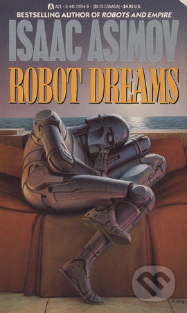 Kniha: Robot Dreams (Isaac Asimov). Ace, 1990 Kniha: Robot Dreams (Isaac Asimov). Ace, 1990