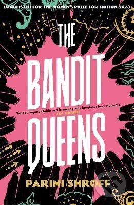 Kniha: The Bandit Queens: Longlisted for the Women´s Prize for Fiction 2023 (Parini Shroff). Atlantic Books, 2023 Kniha: The Bandit Queens: Longlisted for the Women´s Prize for Fiction 2023 (Parini Shroff). Atlantic Books, 2023