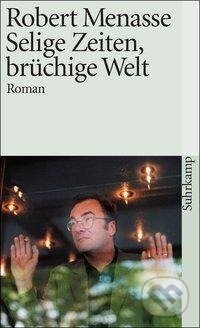 Kniha: Selige Zeiten, brüchige Welt (Robert Menasse). Suhrkamp, 1994 Kniha: Selige Zeiten, brüchige Welt (Robert Menasse). Suhrkamp, 1994