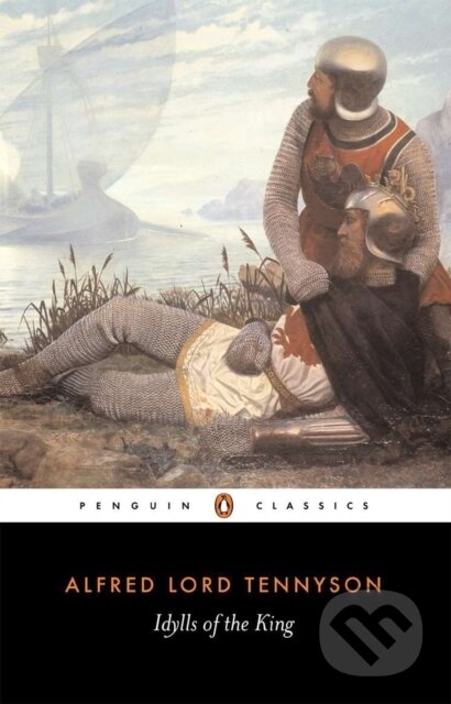Kniha: Idylls of the King (Alfred Lord Tennyson). Penguin Books, 1983 Kniha: Idylls of the King (Alfred Lord Tennyson). Penguin Books, 1983