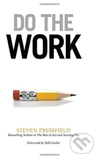 Kniha: Do the Work: Overcome Resistance and Get Out of Your Own Way (Steven Pressfield). , 2015 Kniha: Do the Work: Overcome Resistance and Get Out of Your Own Way (Steven Pressfield). , 2015