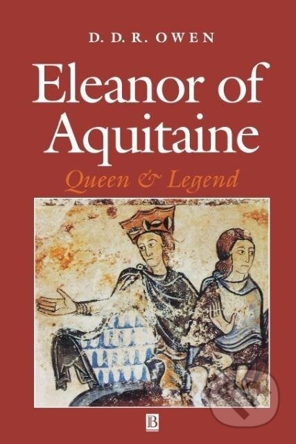 Kniha: Eleanor of Aquitaine (D. D. R. Owen). John Wiley & Sons, 1996 Kniha: Eleanor of Aquitaine (D. D. R. Owen). John Wiley & Sons, 1996