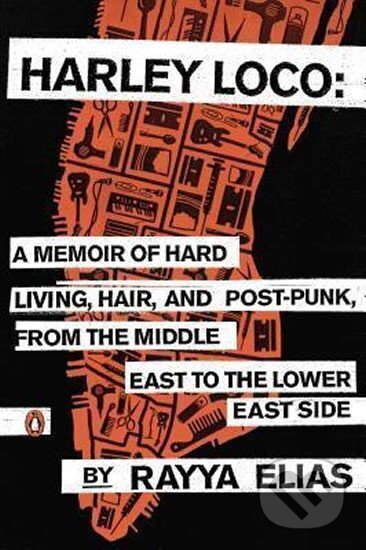Kniha: Harley Loco : A Memoir of Hard Living, Hair, and Post-Punk, from the Middle East to the Lower East Side (Rayya Elias). Folio, 2014 Kniha: Harley Loco : A Memoir of Hard Living, Hair, and Post-Punk, from the Middle East to the Lower East Side (Rayya Elias). Folio, 2014