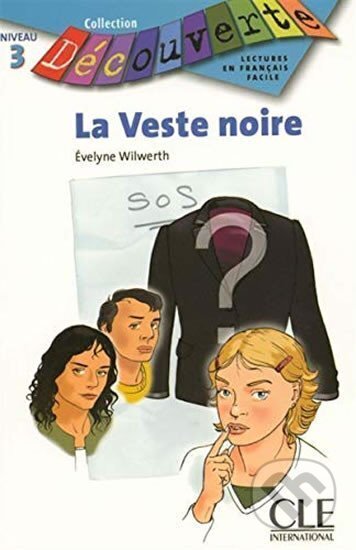 Kniha: Découverte 3 Adolescents: La veste noire - Livre (Evelyne Wilwerth). Cle International, 2005 Kniha: Découverte 3 Adolescents: La veste noire - Livre (Evelyne Wilwerth). Cle International, 2005