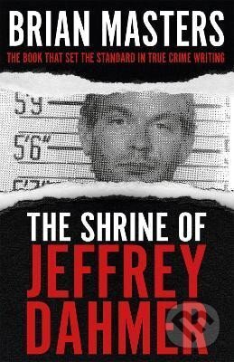 Kniha: The Shrine of Jeffrey Dahmer (Brian Masters). Hodder and Stoughton, 2020 Kniha: The Shrine of Jeffrey Dahmer (Brian Masters). Hodder and Stoughton, 2020