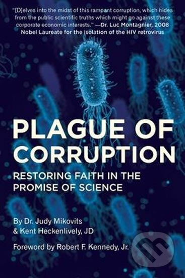 Kniha: Plague of Corruption : Restoring Faith in the Promise of Science (Judy Mikovits). , 2020 Kniha: Plague of Corruption : Restoring Faith in the Promise of Science (Judy Mikovits). , 2020