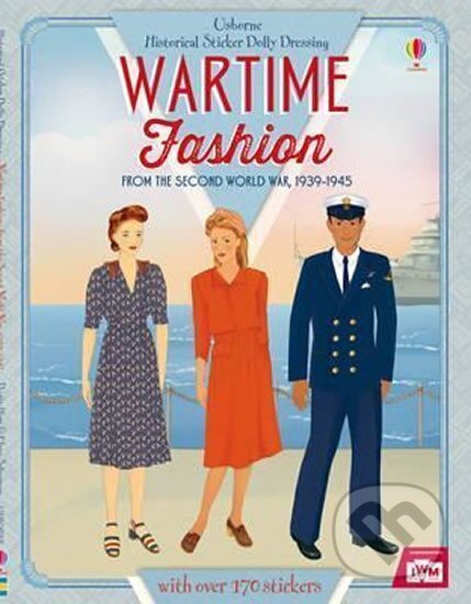 Kniha: Historical Sticker Dolly Dressing Wartime Fashion (1939-1945) (Rosie Hore). Usborne, 2015 Kniha: Historical Sticker Dolly Dressing Wartime Fashion (1939-1945) (Rosie Hore). Usborne, 2015