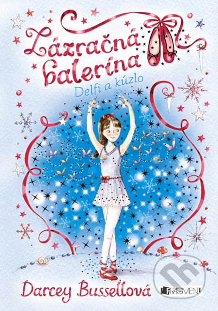 Kniha: Zázračná balerína: Delfi a kúzlo (Darcey Bussell). Fragment, 2018 Kniha: Zázračná balerína: Delfi a kúzlo (Darcey Bussell). Fragment, 2018