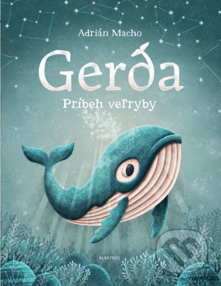 Kniha: Gerda: Príbeh veľryby (Adrián Macho). Albatros SK, 2018 Kniha: Gerda: Príbeh veľryby (Adrián Macho). Albatros SK, 2018