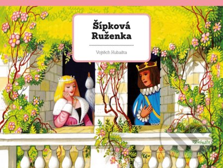 Kniha: Šípková Ruženka (Vojtěch Kubašta). Albatros SK, 2018 Kniha: Šípková Ruženka (Vojtěch Kubašta). Albatros SK, 2018