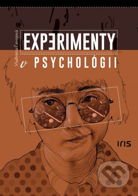 Kniha: Experimenty v psychológii (Vladimíra Čavojová). IRIS, 2017 Kniha: Experimenty v psychológii (Vladimíra Čavojová). IRIS, 2017