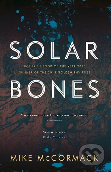 Kniha: Solar Bones (Mike McCormack). Canongate Books, 2017 Kniha: Solar Bones (Mike McCormack). Canongate Books, 2017