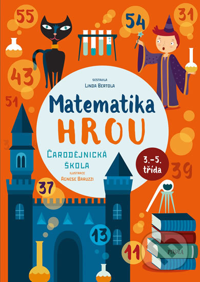 Kniha: Matematika hrou 2: Čarodějnická škola (Linda Bertola). Pikola, 2018 Kniha: Matematika hrou 2: Čarodějnická škola (Linda Bertola). Pikola, 2018
