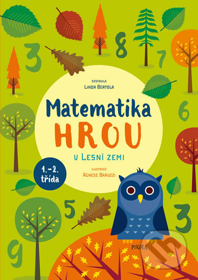 Kniha: Matematika hrou 1: V Lesní zemi (Linda Bertola). Pikola, 2018 Kniha: Matematika hrou 1: V Lesní zemi (Linda Bertola). Pikola, 2018