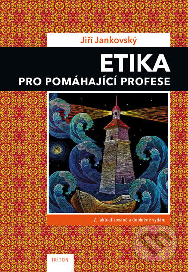 Kniha: Etika pro pomáhající profese (Jiří Jankovský). Triton, 2018 Kniha: Etika pro pomáhající profese (Jiří Jankovský). Triton, 2018