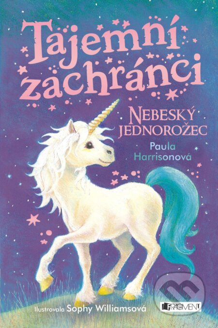 Kniha: Tajemní zachránci: Nebeský jednorožec (Paula Harrison). Nakladatelství Fragment, 2018 Kniha: Tajemní zachránci: Nebeský jednorožec (Paula Harrison). Nakladatelství Fragment, 2018