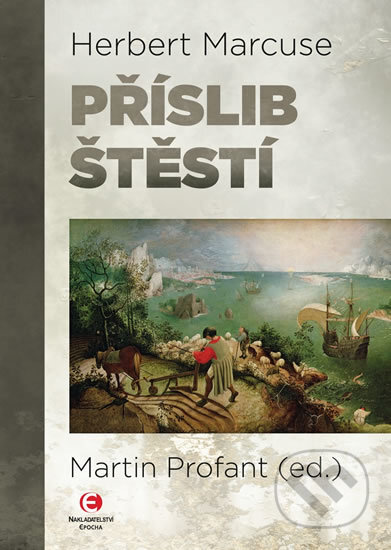 Kniha: Příslib štěstí (Herbert Marcuse). Epocha, 2018 Kniha: Příslib štěstí (Herbert Marcuse). Epocha, 2018