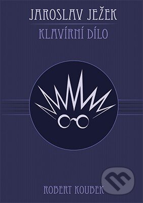 Kniha: Jaroslav Ježek. Klavírní dílo (Robert Koubek). Janáčkova akademie múzických umění v Brně, 2017 Kniha: Jaroslav Ježek. Klavírní dílo (Robert Koubek). Janáčkova akademie múzických umění v Brně, 2017