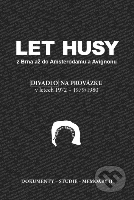 Kniha: Let husy z Brna až do Amsterodamu a Avignonu (Peter Oslzlý a kolektív). Janáčkova akademie múzických umění v Brně, 2017 Kniha: Let husy z Brna až do Amsterodamu a Avignonu (Peter Oslzlý a kolektív). Janáčkova akademie múzických umění v Brně, 2017