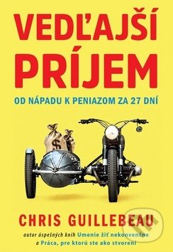 Kniha: Vedľajší príjem (Chris Guillebeau). Eastone Books, 2018 Kniha: Vedľajší príjem (Chris Guillebeau). Eastone Books, 2018