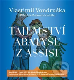 Audiokniha: Tajemství abatyše z Assisi (Vlastimil Vondruška). Tympanum, 2018 Audiokniha: Tajemství abatyše z Assisi (Vlastimil Vondruška). Tympanum, 2018