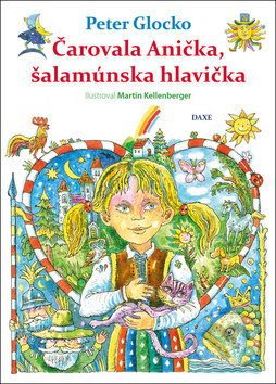 Kniha: Čarovala Anička, šalamúnska hlavička (Peter Glocko). Daxe, 2018 Kniha: Čarovala Anička, šalamúnska hlavička (Peter Glocko). Daxe, 2018