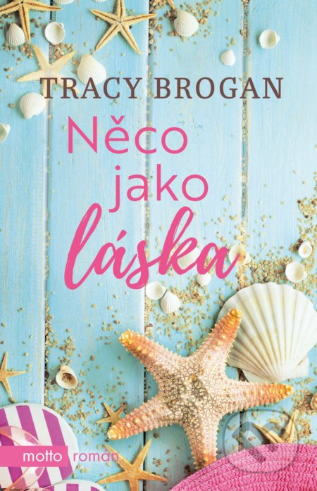 Kniha: Něco jako láska (Tracy Brogan). Motto, 2018 Kniha: Něco jako láska (Tracy Brogan). Motto, 2018