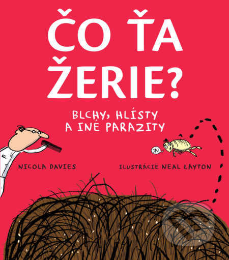 Kniha: Čo ťa žerie? (Nicola Davies). Slovart, 2019 Kniha: Čo ťa žerie? (Nicola Davies). Slovart, 2019
