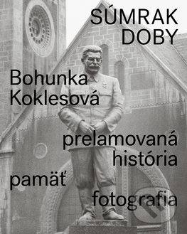 Kniha: Súmrak doby (Bohunka Koklesová). Slovart, Vysoká škola výtvarných umení, 2019 Kniha: Súmrak doby (Bohunka Koklesová). Slovart, Vysoká škola výtvarných umení, 2019