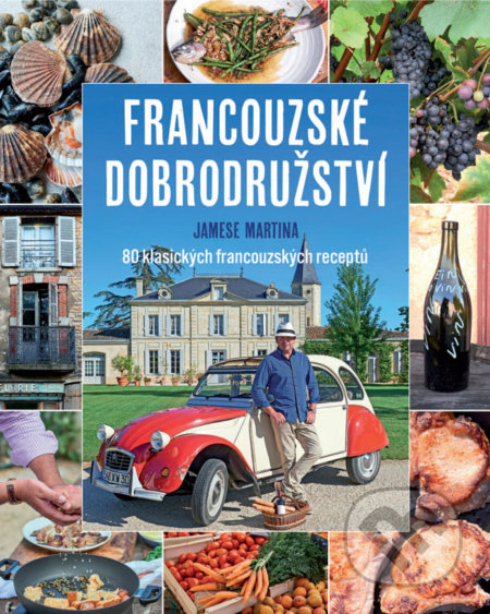 Kniha: Francouzské dobrodružství Jamese Martina (James Martin). Slovart CZ, 2018 Kniha: Francouzské dobrodružství Jamese Martina (James Martin). Slovart CZ, 2018