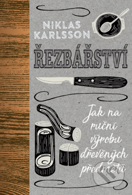 Kniha: Řezbářství (Niklas Karlsson). Slovart CZ, 2018 Kniha: Řezbářství (Niklas Karlsson). Slovart CZ, 2018