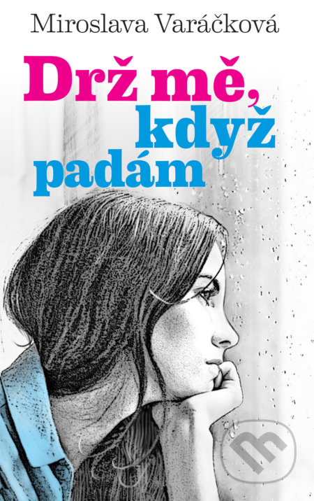 Kniha: Drž mě, když padám (Miroslava Varáčková). #booklab, 2018 Kniha: Drž mě, když padám (Miroslava Varáčková). #booklab, 2018